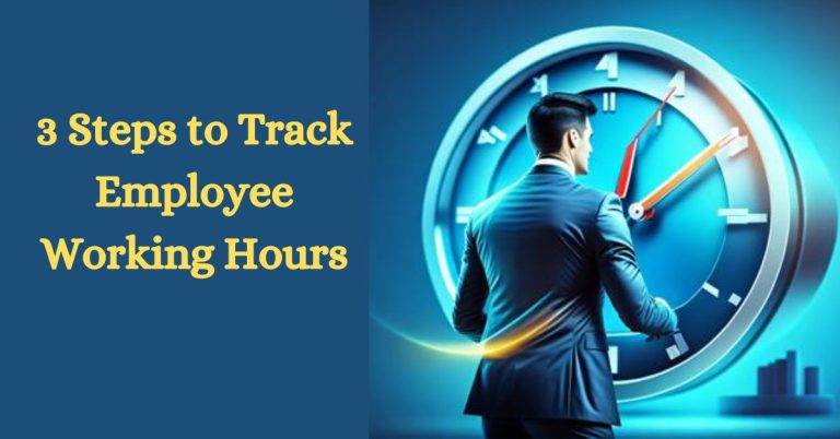 3 Steps to Track Employee Working Hours