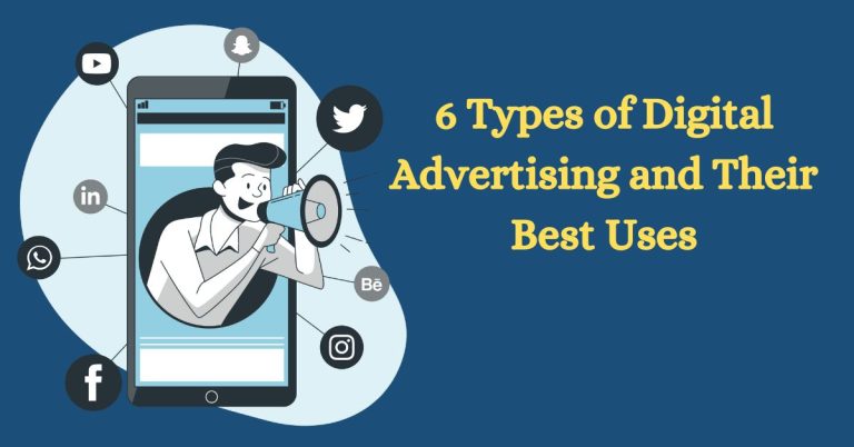 6 Types of Digital Advertising and Their Best Uses