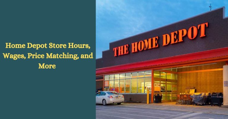 Home Depot Store Hours, Wages, Price Matching